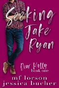 Cover-Bild zum Titel 'Seeking Jake Ryan (Dear Molly, #1)' von 'M. F. Lorson, Jessica Bucher'