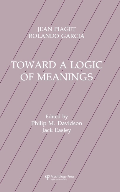 Toward A Logic of Meanings - Jean Piaget, Rolando Garcia