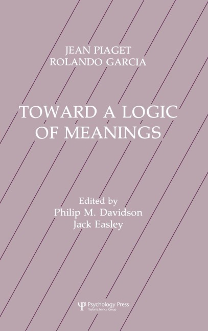 Toward A Logic of Meanings - Jean Piaget, Rolando Garcia