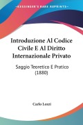 Cover-Bild zum Titel 'Introduzione Al Codice Civile E Al Diritto Internazionale Privato' von 'Carlo Lozzi'