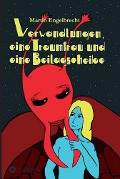 Cover-Bild zum Titel 'Verwandlungen, eine Traumfrau und eine Beilagscheibe' von 'Martin Engelbrecht'