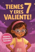 Cover-Bild zum Titel 'Tienes 7 y eres valiente, segura y hermosa' von 'Amelia Bright'