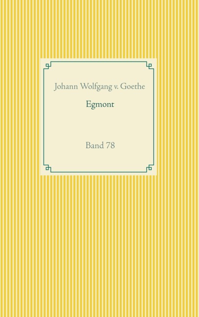 Egmont - Johann Wolfgang V. Goethe