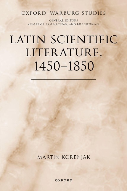 Latin Scientific Literature, 1450-1850 - Martin Korenjak