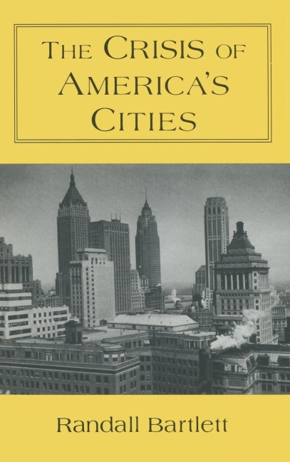 The Crisis of America's Cities - Randall Bartlett