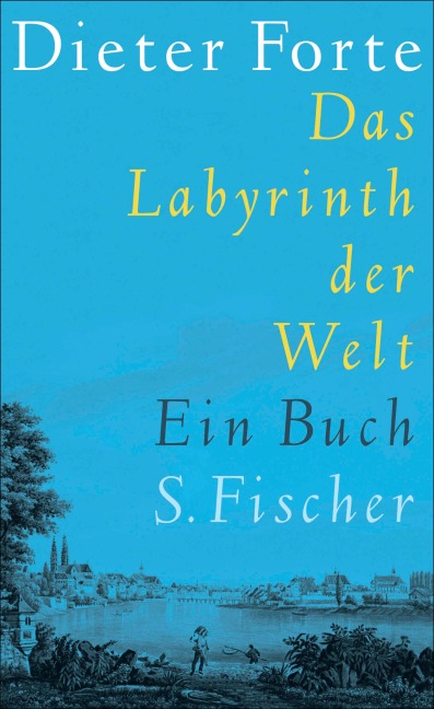 Das Labyrinth der Welt - Dieter Forte
