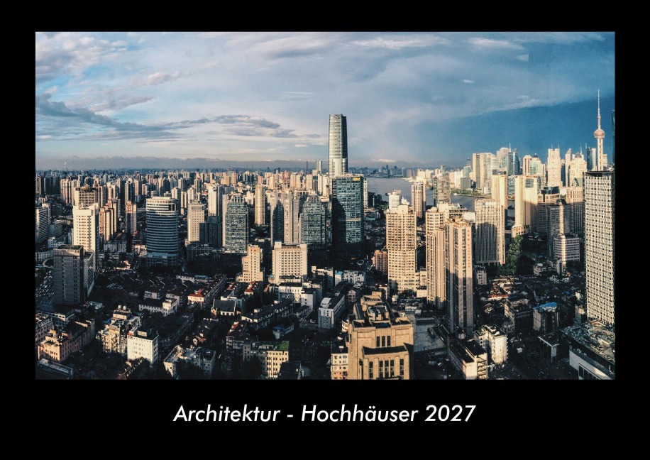 Architektur - Hochhäuser 2027 Fotokalender DIN A3 - Tobias Becker