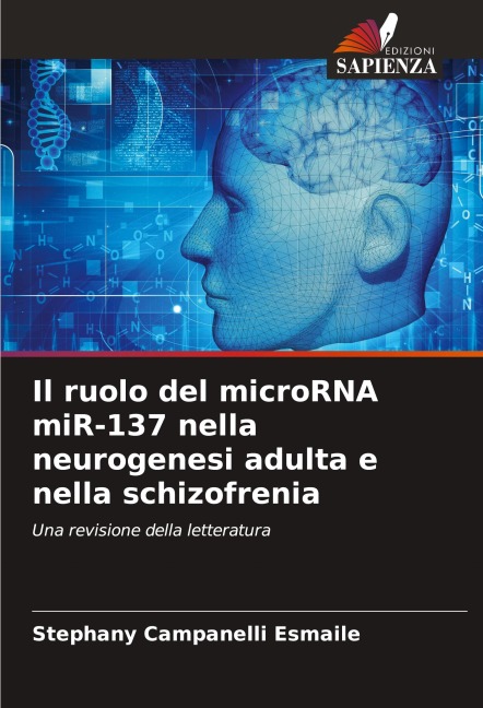 Il ruolo del microRNA miR-137 nella neurogenesi adulta e nella schizofrenia - Stephany Campanelli Esmaile
