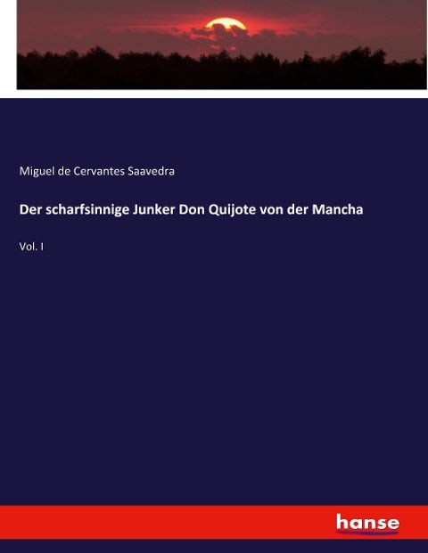 Der scharfsinnige Junker Don Quijote von der Mancha - Miguel de Cervantes Saavedra