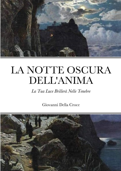La Notte Oscura Dell'Anima - Giovanni Della Croce, Giorgio Rossi