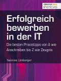 Cover-Bild zum Titel 'Erfolgreich bewerben in der IT - die besten Praxistipps von A wie (Anschreiben) bis Z (wie Zeugnis)' von 'Yasmine Limberger'