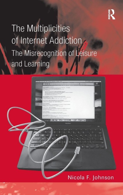 The Multiplicities of Internet Addiction - Nicola F. Johnson
