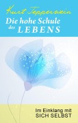 Cover-Bild zum Titel 'Die hohe Schule des Lebens' von 'Kurt Tepperwein'