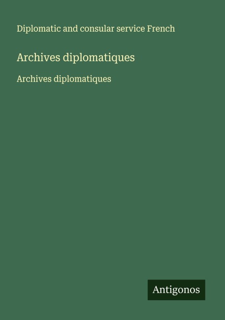 Archives diplomatiques - Diplomatic and consular service French