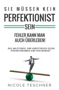 Cover-Bild zum Titel 'Sie müssen kein Perfektionist sein:' von 'Nicole Teschner'