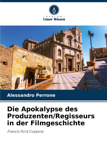 Die Apokalypse des Produzenten/Regisseurs in der Filmgeschichte - Alessandro Perrone