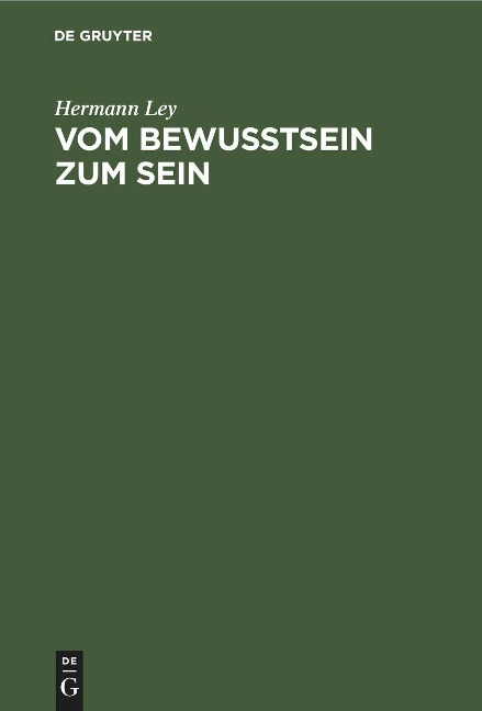 Vom Bewußtsein zum Sein - Hermann Ley