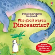 Cover-Bild zum Titel 'Der kleine Pinguin fragt nach: Wie groß waren Dinosaurier?' von 'Anna Milbourne'