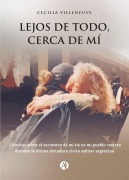 Lejos de todo, cerca de mí - Cecilia Villeneuve