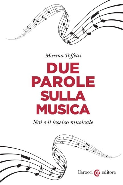 Due parole sulla musica. Noi e il lessico musicale - Marina Toffetti