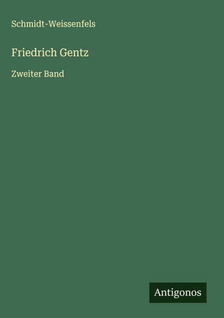Friedrich Gentz - Schmidt-Weissenfels