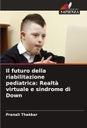 Cover-Bild zum Titel 'Il futuro della riabilitazione pediatrica: Realtà virtuale e sindrome di Down' von 'Pranali Thakkar'