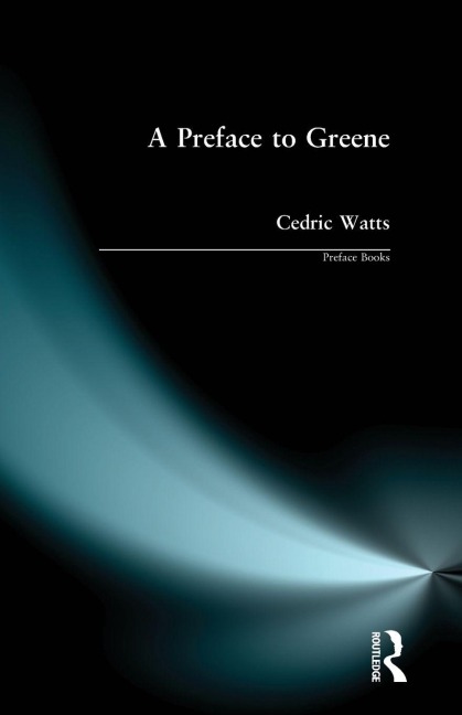 A Preface to Greene - Cedric M. A. (Professor) Watts