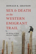 Cover-Bild zum Titel 'Sex and Death on the Western Emigrant Trail' von 'Donald Grayson'