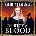 Cover-Bild zum Titel 'The Price of Blood' von 'Patricia Bracewell'