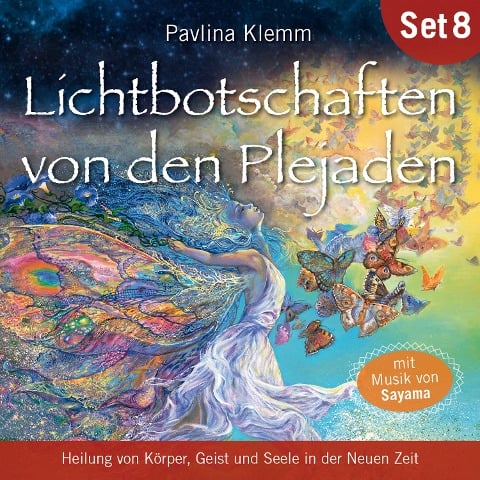 DIE KOSMISCHE HEILAPOTHEKE. Heilung von Körper, Geist und Seele in der Neuen Zeit: Lichtbotschaften von den Plejaden (Übungs-Set 8) - Pavlina Klemm, Sayama