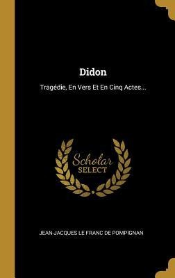 Didon: Tragédie, En Vers Et En Cinq Actes... - 
