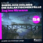 Cover-Bild zum Titel 'Zug ins Nirwana (Sherlock Holmes - Die galaktischen Fälle, Folge 54)' von 'Arthur Conan Doyle, S. Pomej'