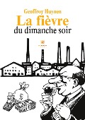 Cover-Bild zum Titel 'La fièvre du dimanche soir' von 'Geoffroy Huynen'