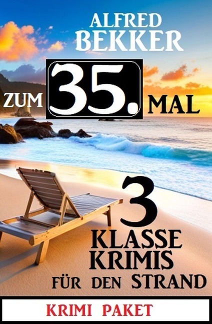 Zum 35. Mal 3 klasse Krimis für den Strand - Alfred Bekker