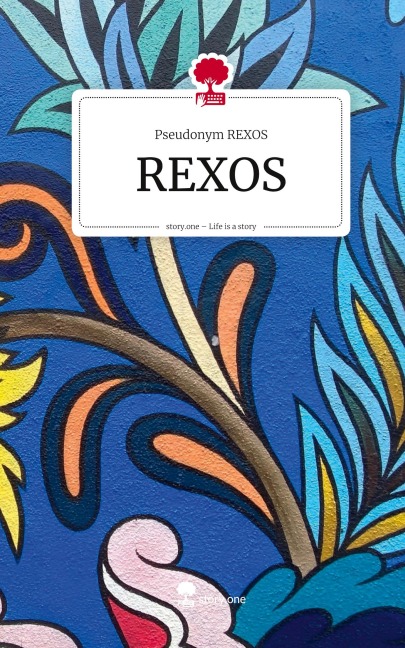REXOS. Life is a Story - story.one - Pseudonym Rexos