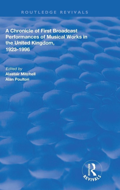 A Chronicle of First Broadcast Performances of Musical Works in the United Kingdom, 1923-1996 - Alastair Mitchell