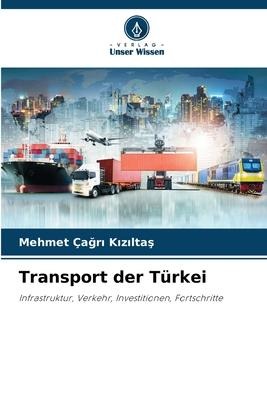 Transport der Türkei - Mehmet Ça¿r¿ K¿z¿lta¿