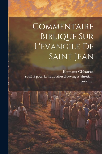 Commentaire Biblique Sur L'evangile De Saint Jean - Hermann Olshausen