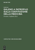 Galeno a Patrofilo sulla costituzione della medicina - Galenus