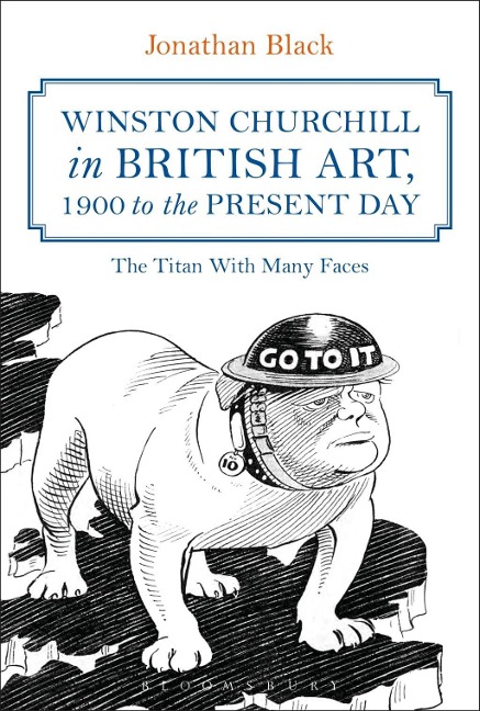 Winston Churchill in British Art, 1900 to the Present Day - Jonathan Black