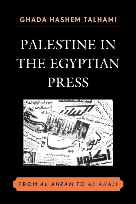 Palestine in the Egyptian Press - Ghada Hashem Talhami