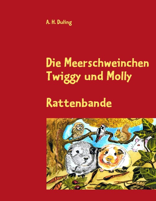 Die Meerschweinchen Twiggy und Molly - A. H. Duling