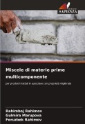 Cover-Bild zum Titel 'Miscele di materie prime multicomponente' von 'Rahimboj Rahimov, Gulmira Marupova, Feruzbek Rahimov'