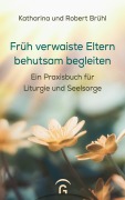 Cover-Bild zum Titel 'Früh verwaiste Eltern behutsam begleiten' von 'Katharina Brühl, Robert Brühl'