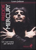 Cover-Bild zum Titel 'Freddie Mercury. Chi vuol vivere per sempre?' von 'Laura Jackson'