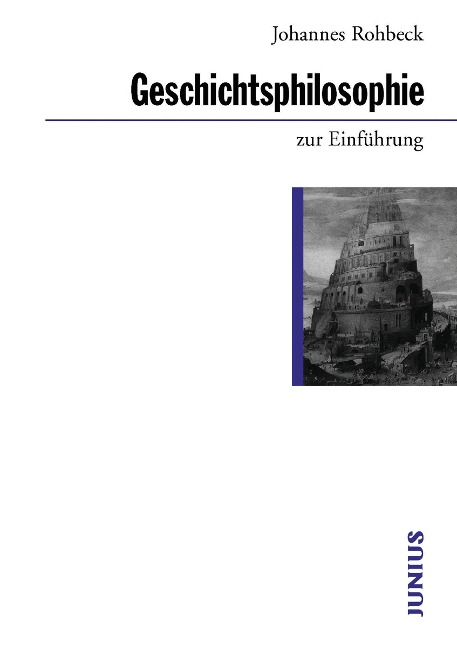 Geschichtsphilosophie zur Einführung - Johannes Rohbeck