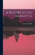 Cover-Bild zum Titel 'A History of the Mahrattas; 1' von 'James Grant Duff'