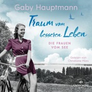 Cover-Bild zum Titel 'Traum vom besseren Leben (Die Frauen vom See 2)' von 'Gaby Hauptmann'