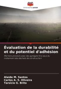 Cover-Bild zum Titel 'Évaluation de la durabilité et du potentiel d'adhésion' von 'Alaide M. Santos, Carlos A. S. Oliveira, Tarsicio G. Brito'