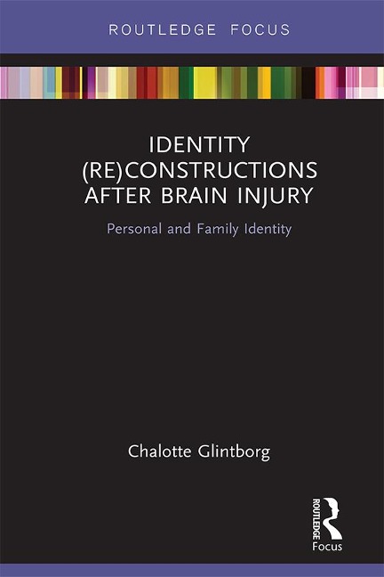 Identity (Re)constructions After Brain Injury - Chalotte Glintborg